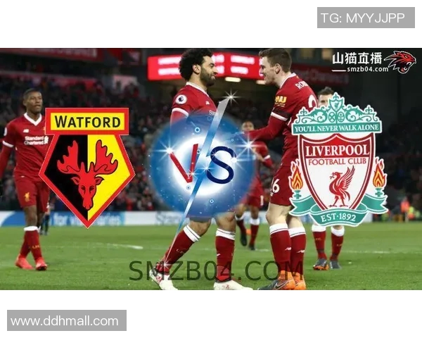 沃特福德与利物浦精彩对决录像回放及赛后分析分享